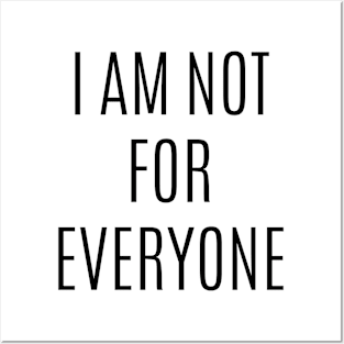 I am not for everyone Posters and Art